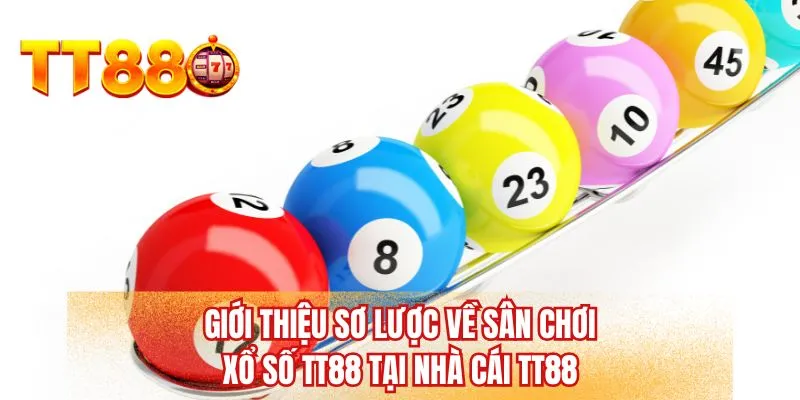 Giới thiệu sơ lược về sân chơi xổ số TT88 tại nhà cái TT88